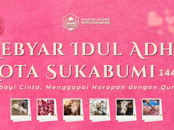Gebyar Idul Adha Kota Sukabumi 1446 H: “Berbagi Cinta, Menggapai Harapan dengan Qurban”