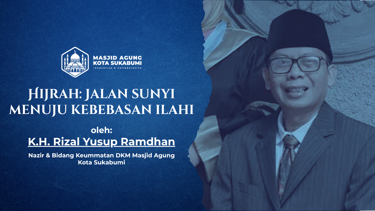 Hijrah: Jalan Sunyi Menuju Kebebasan Ilahi Hijrah: Jalan Sunyi Menuju Kebebasan Ilahi