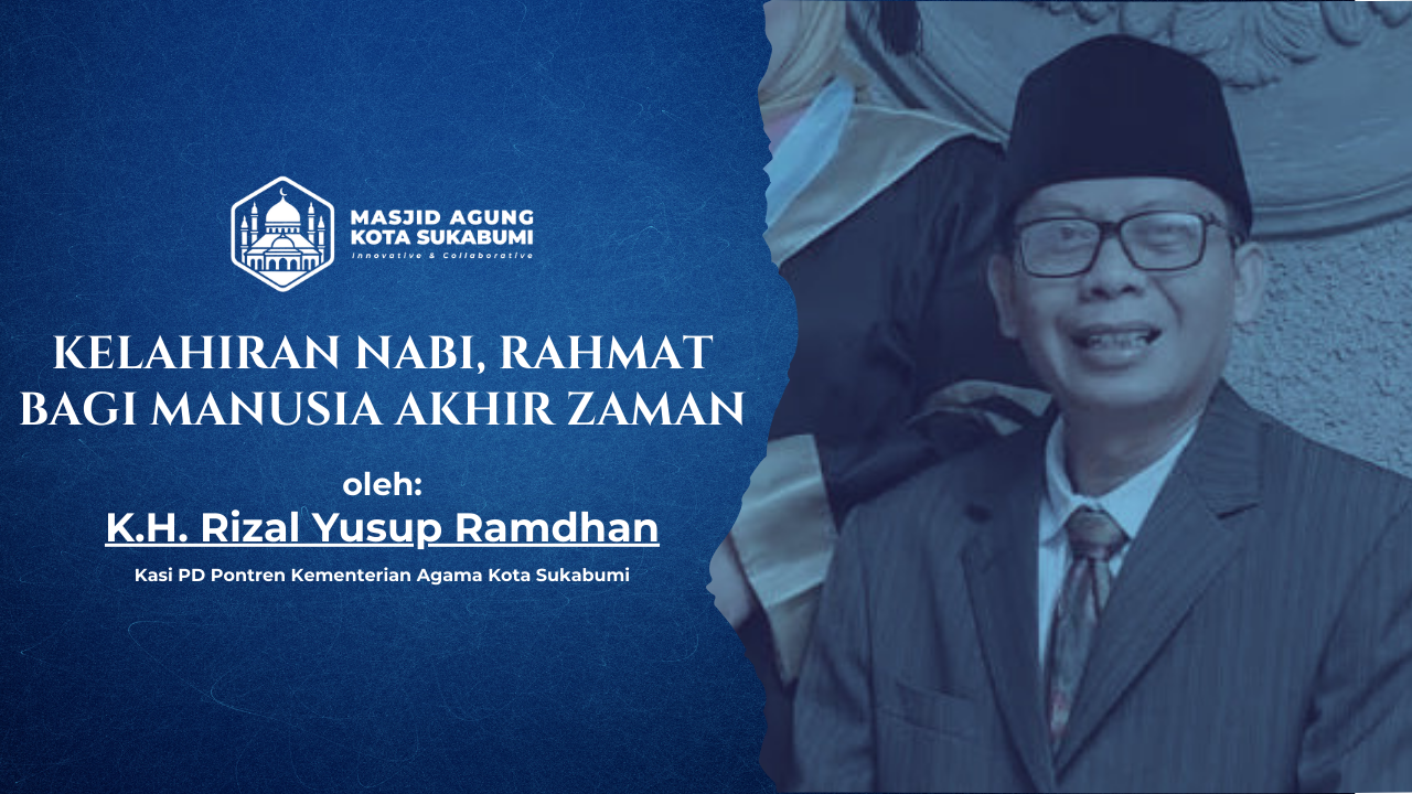 Kelahiran Nabi, Rahmat Bagi Manusia Akhir Zaman Kelahiran Nabi, Rahmat Bagi Manusia Akhir Zaman