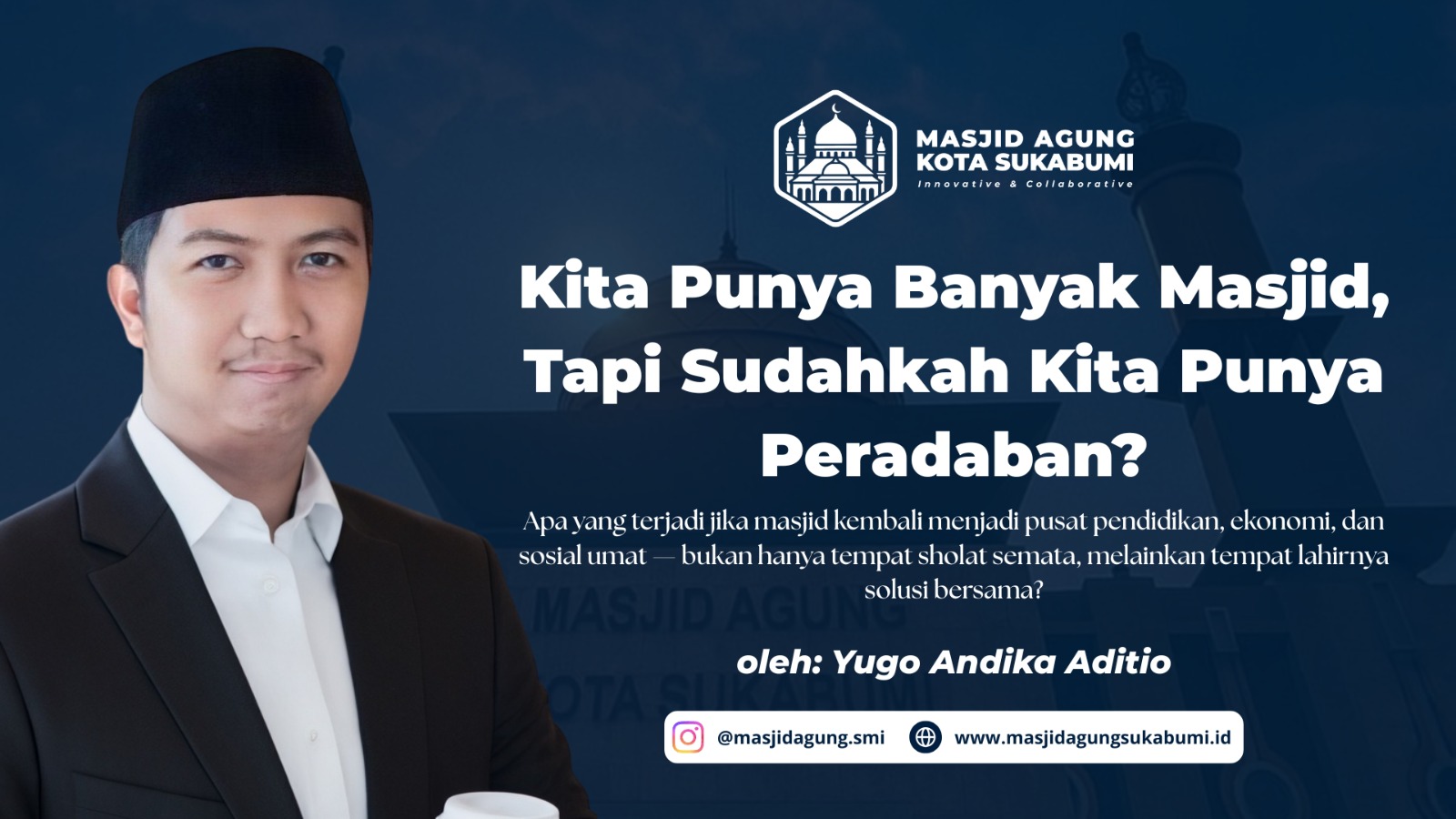 Kita Punya Banyak Masjid, Tapi Sudahkah Kita Punya Peradaban? Kita Punya Banyak Masjid, Tapi Sudahkah Kita Punya Peradaban?