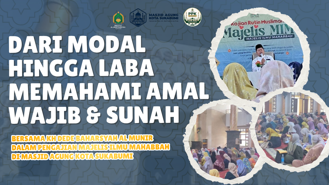 Dari Modal hingga Laba, KH Dede Baharsyah Jelaskan Amal Wajib dan Sunah