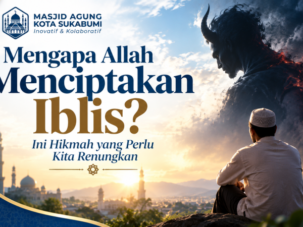 Hikmah di Balik Penciptaan Iblis dan Keburukan di Dunia