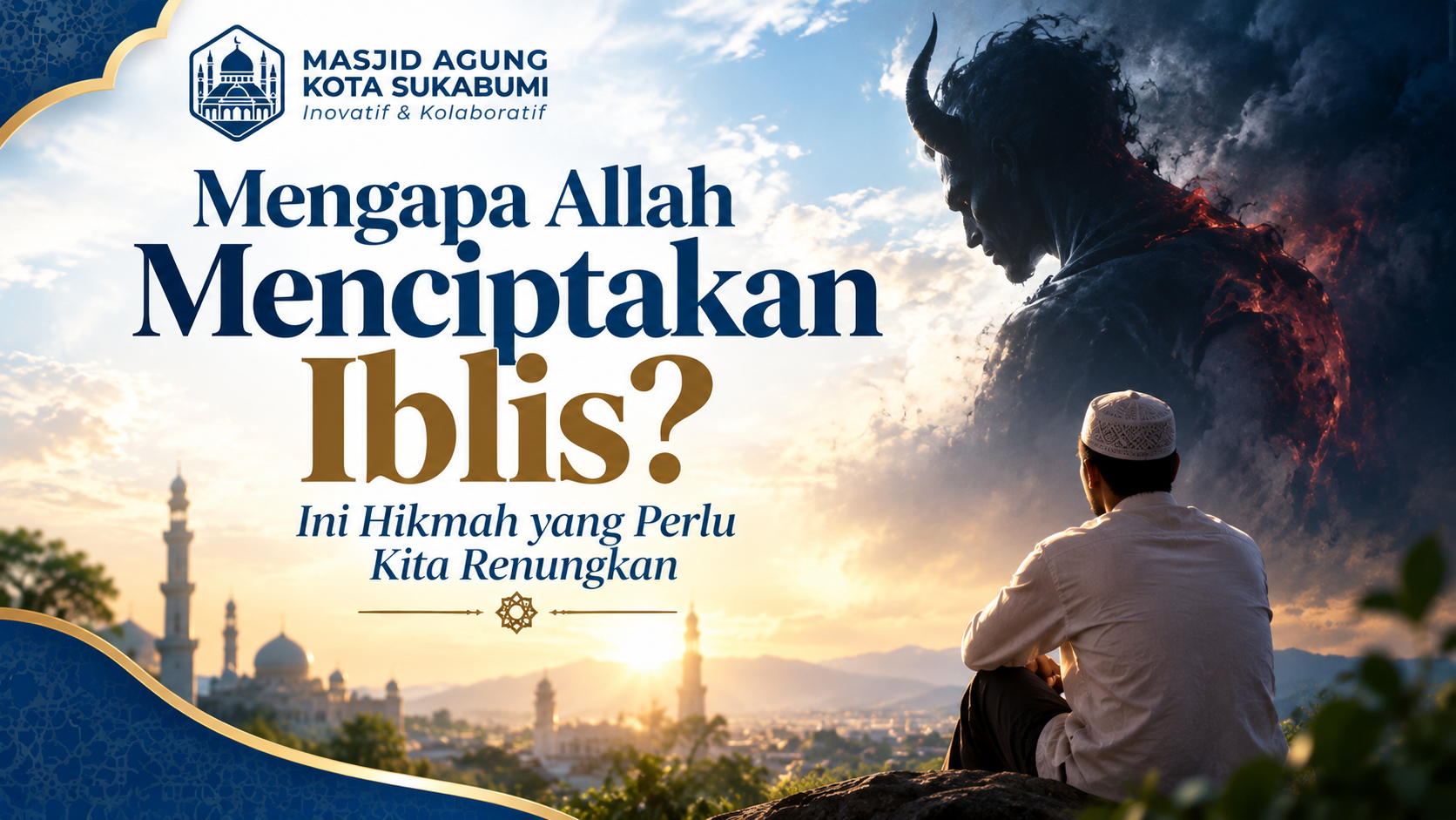 Hikmah di Balik Penciptaan Iblis dan Keburukan di Dunia